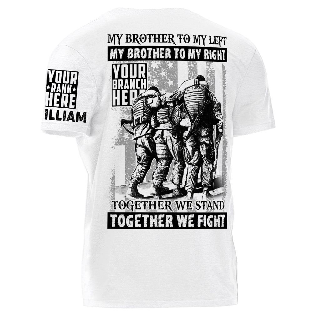 My Brother To My Left My Brother To My Right Together We Stand Together We Fight Personalized Shirt For Veterans H2511