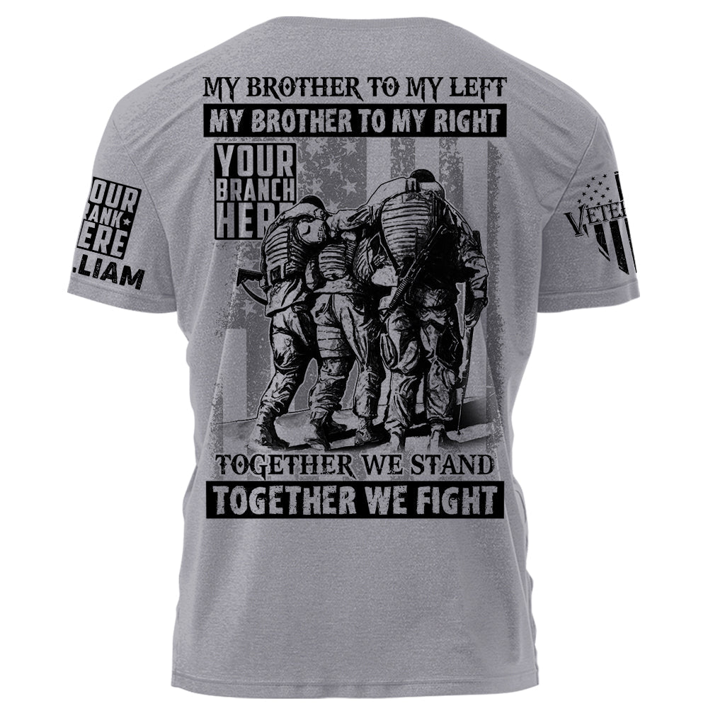 My Brother To My Left My Brother To My Right Together We Stand Together We Fight Personalized Shirt For Veterans H2511