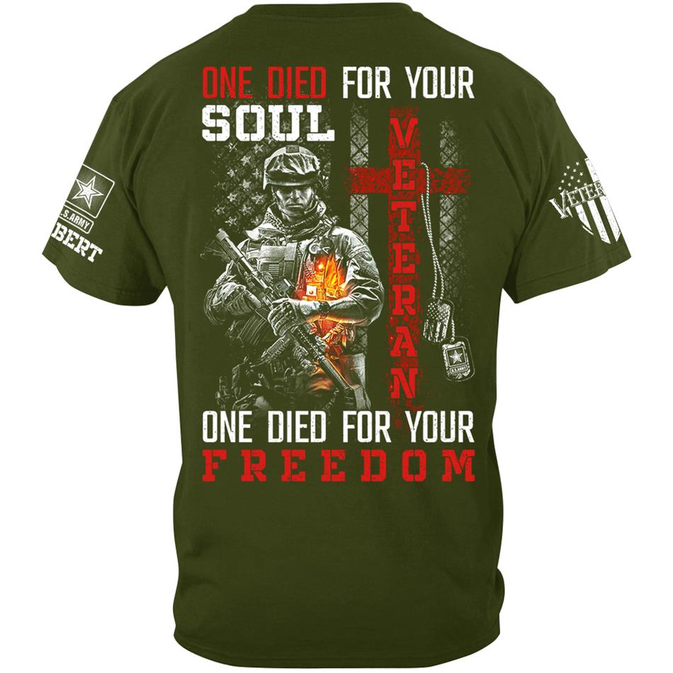One Die For Your Soul One Die For Your Freedom Custom Shirt For Proud US Veteran Soldiers Shirt H2511 Trna