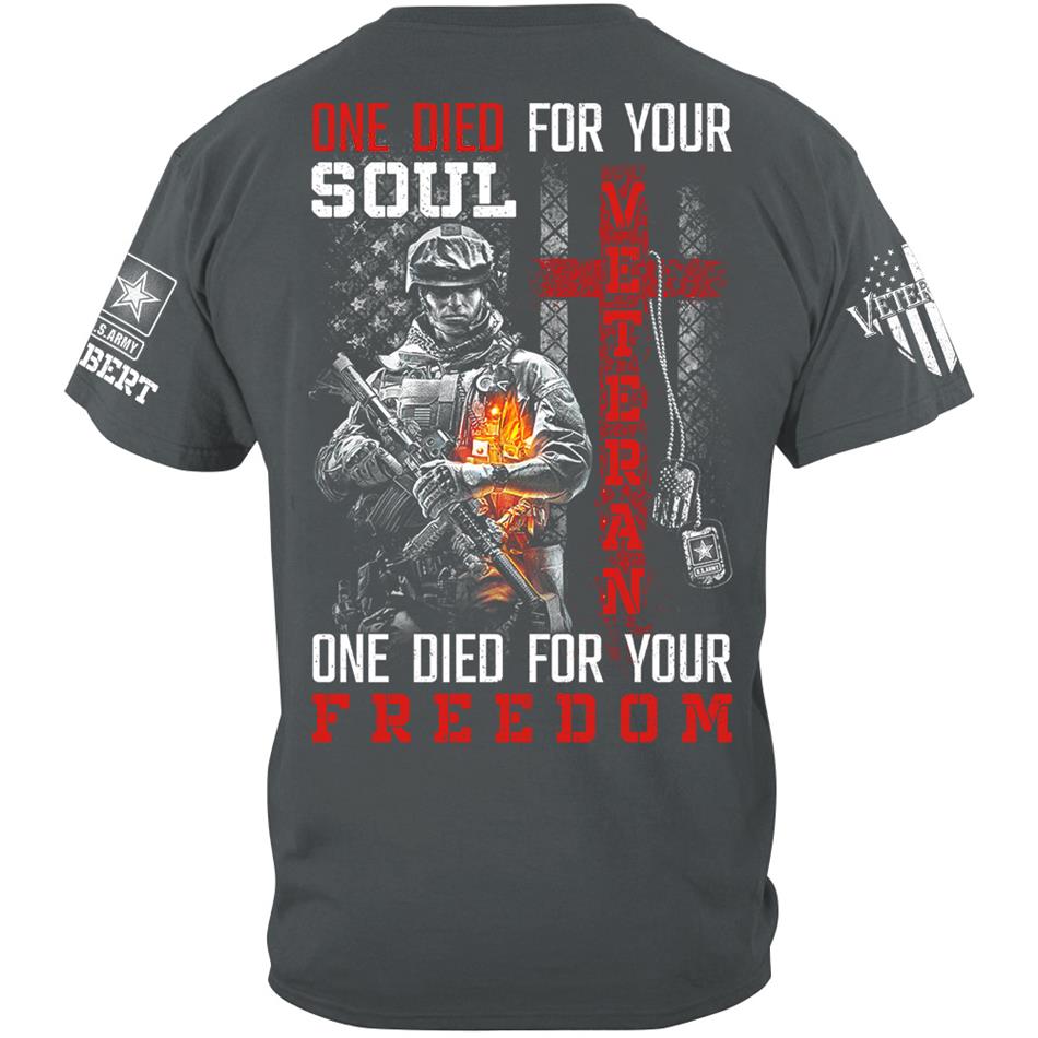 One Die For Your Soul One Die For Your Freedom Custom Shirt For Proud US Veteran Soldiers Shirt H2511 Trna