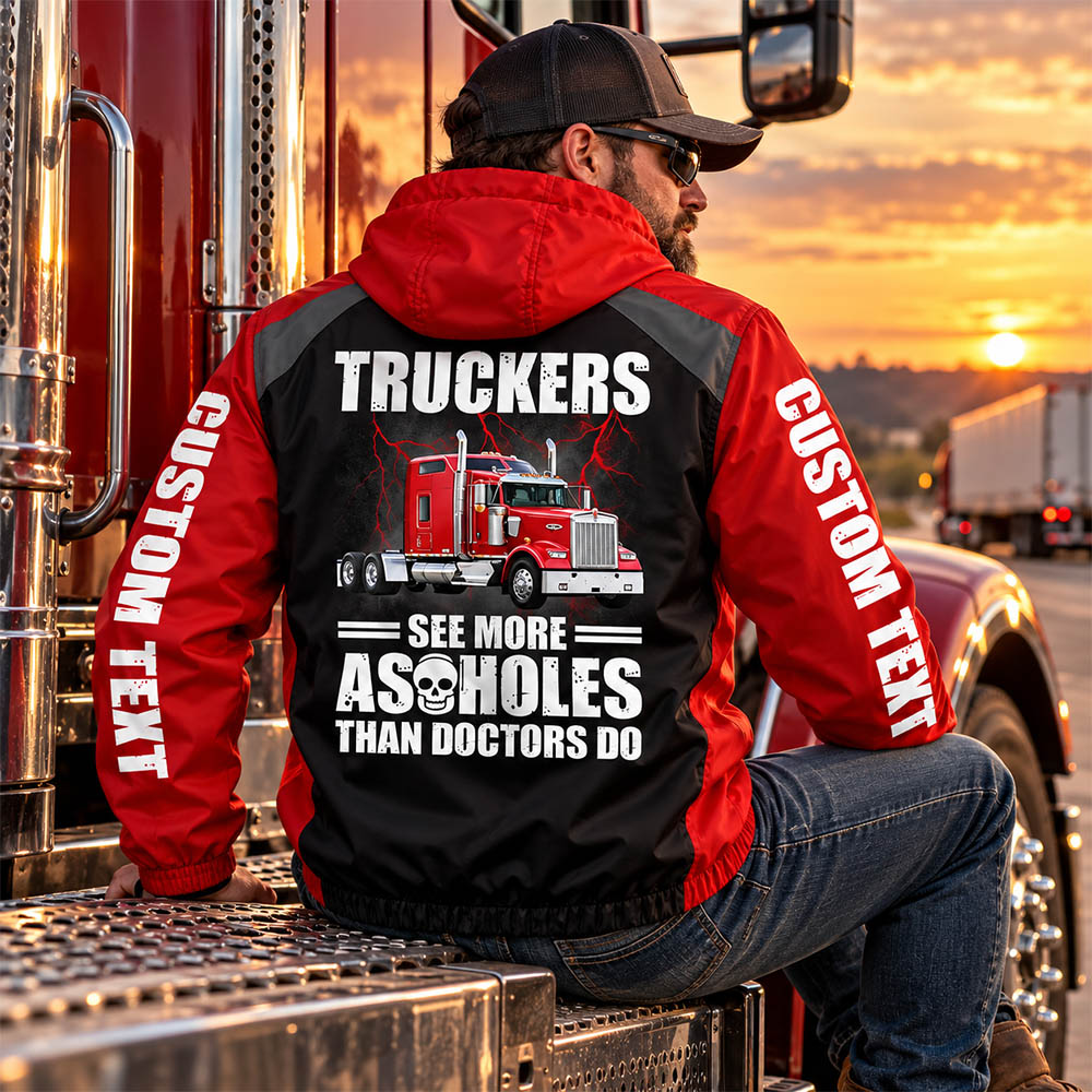 Truckers See More Assholes Than Doctors Do - Custom Photo Funny Windbreaker Jacket For Truckers A2110 Pt99