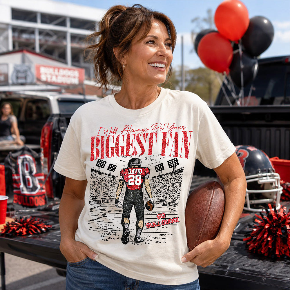 I'll Always Be Your Biggest Fan Personalized Football Shirt NA04 T24