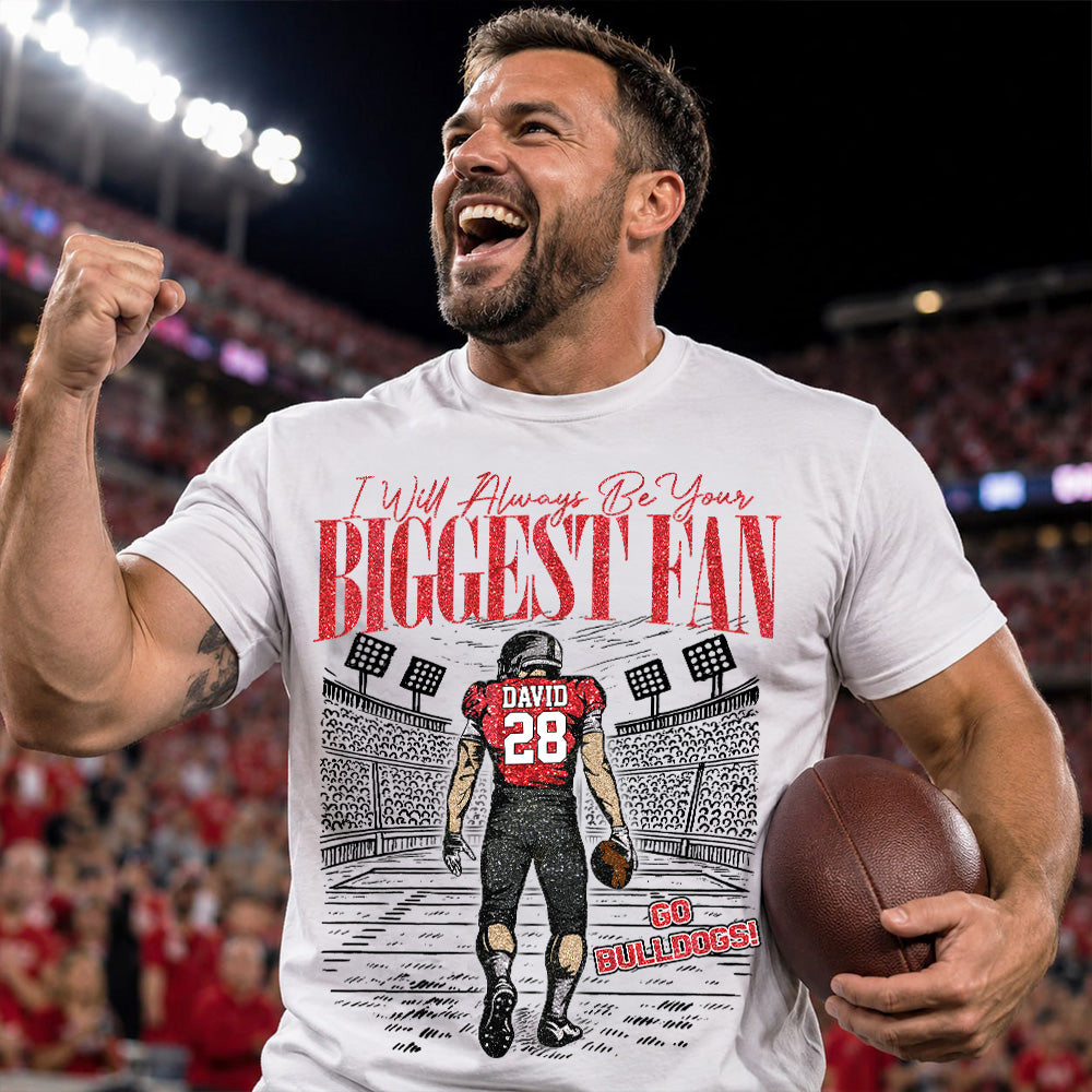 I'll Always Be Your Biggest Fan Personalized Football Shirt NA04 T24