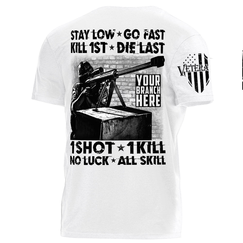 High Quality Stay Low Go Fast Kill 1st Die Last 1 Short 1 Kill No Luck All Skill Personalized Grunge Style Shirt For Veteran H2511