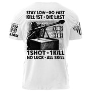 High Quality Stay Low Go Fast Kill 1st Die Last 1 Short 1 Kill No Luck All Skill Personalized Grunge Style Shirt For Veteran H2511