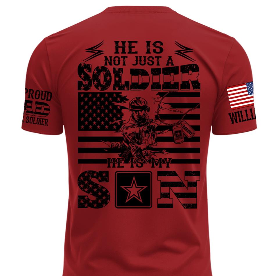 He Is Not Just A Soldier He Is My Son Proud Dad of US Soldier Custom Shirt For Proud Mom Dad Grandma Grandpa Of A Military Soldier H2511 Trna