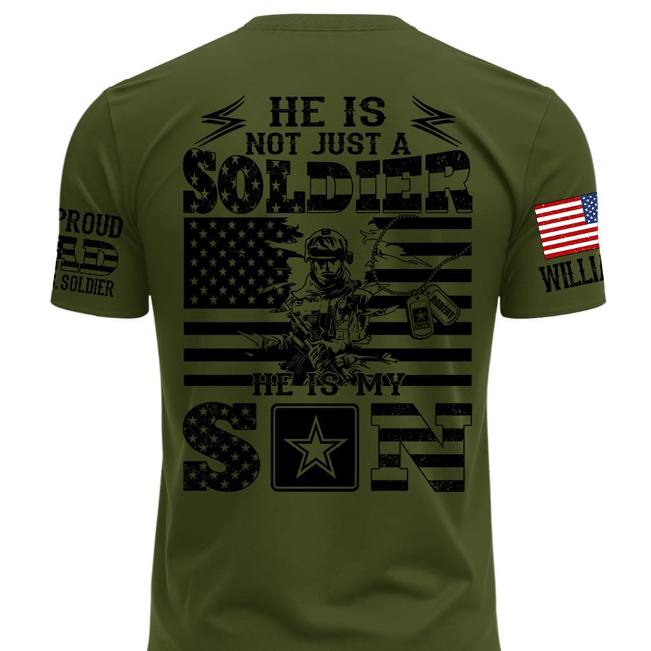 He Is Not Just A Soldier He Is My Son Proud Dad of US Soldier Custom Shirt For Proud Mom Dad Grandma Grandpa Of A Military Soldier H2511 Trna