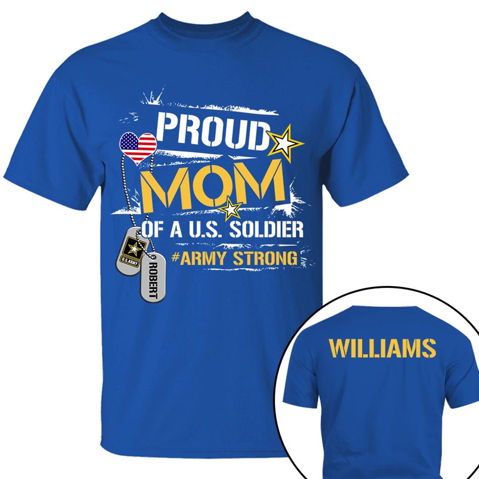 Proud Mom Of A US Soldier Custom Shirt For Proud Military Mom Dad Sister Brother Grandma All Family Members Shirt Support Our Troops Shirt H2511 Trna