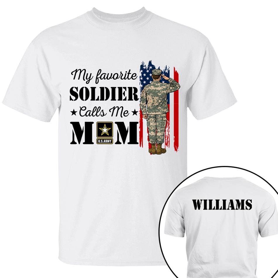 My Favorite Soldier Calls Me Mom Custom Shirt For Proud Military Family Mom Dad Grandma Shirt H2511 Trna
