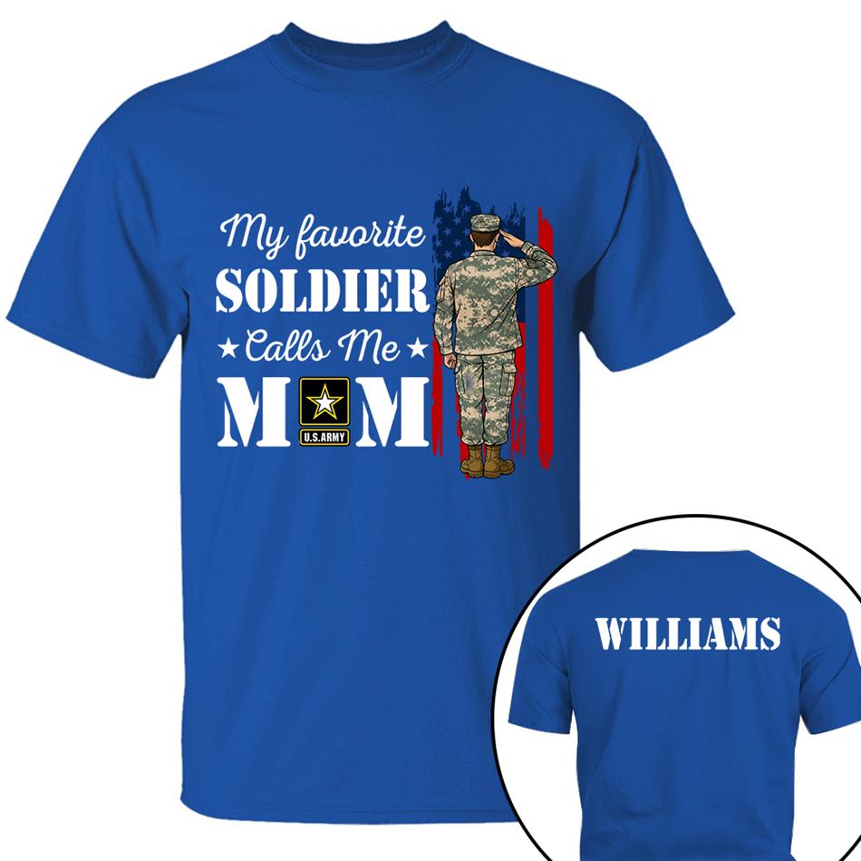 My Favorite Soldier Calls Me Mom Custom Shirt For Proud Military Family Mom Dad Grandma Shirt H2511 Trna