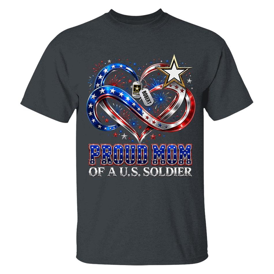 Proud Mom Of A US Soldier Heart Infinity Love Custom Shirt For Army Mom Sister Grandma 4th July Shirt H2511 Trna