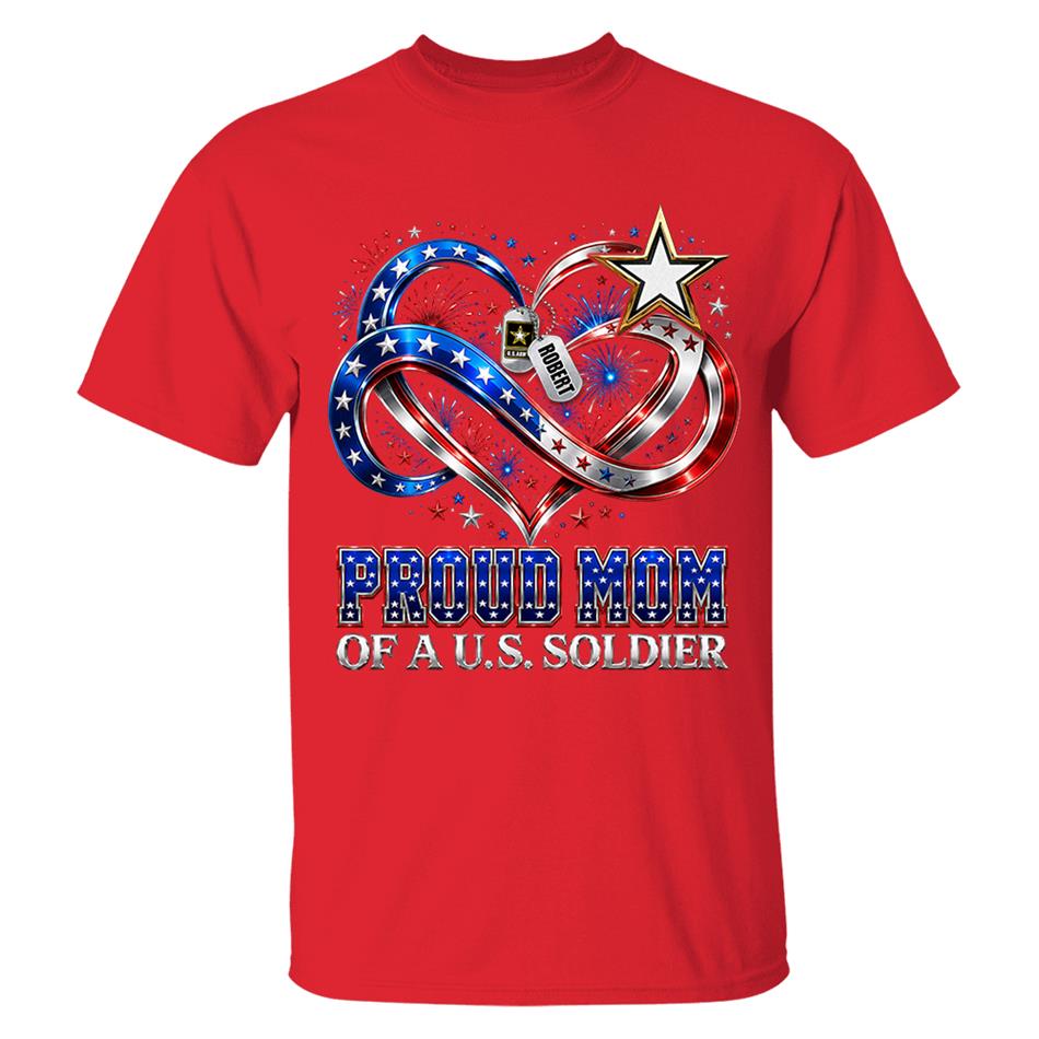 Proud Mom Of A US Soldier Heart Infinity Love Custom Shirt For Army Mom Sister Grandma 4th July Shirt H2511 Trna
