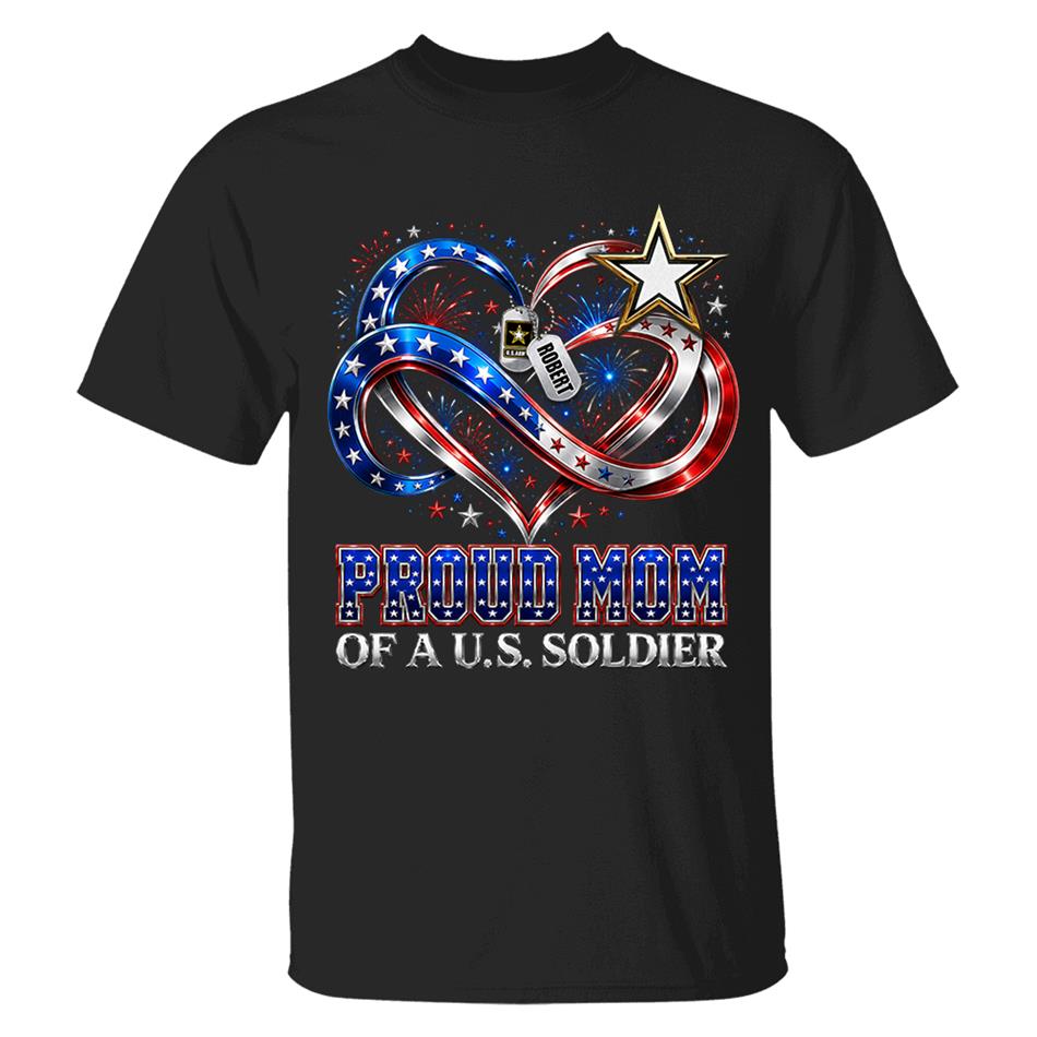 Proud Mom Of A US Soldier Heart Infinity Love Custom Shirt For Army Mom Sister Grandma 4th July Shirt H2511 Trna