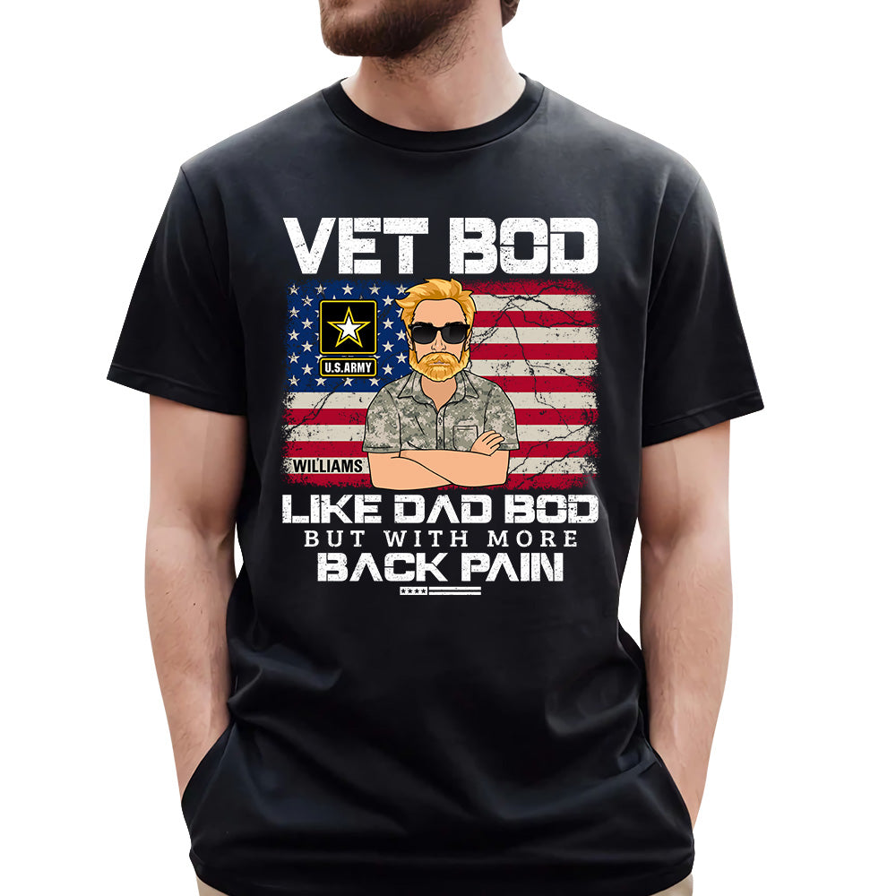 Vet Bod Like Dad Bod But With More Back Pain Custom Shirt For Veteran Dad Veteran Grandpa Father's Day Gift H2511