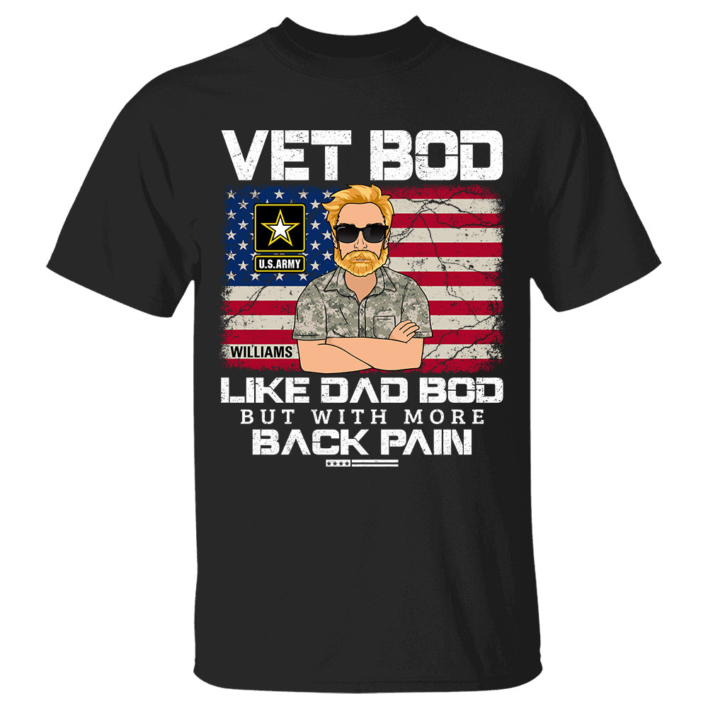 Vet Bod Like Dad Bod But With More Back Pain Custom Shirt For Veteran Dad Veteran Grandpa Father's Day Gift H2511