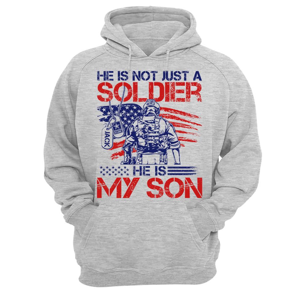 He Is Not Just A Soldier He Is My Son Custom 4th July Shirt For Army Mom Dad Wife... All Military Family Members H2511 Trna