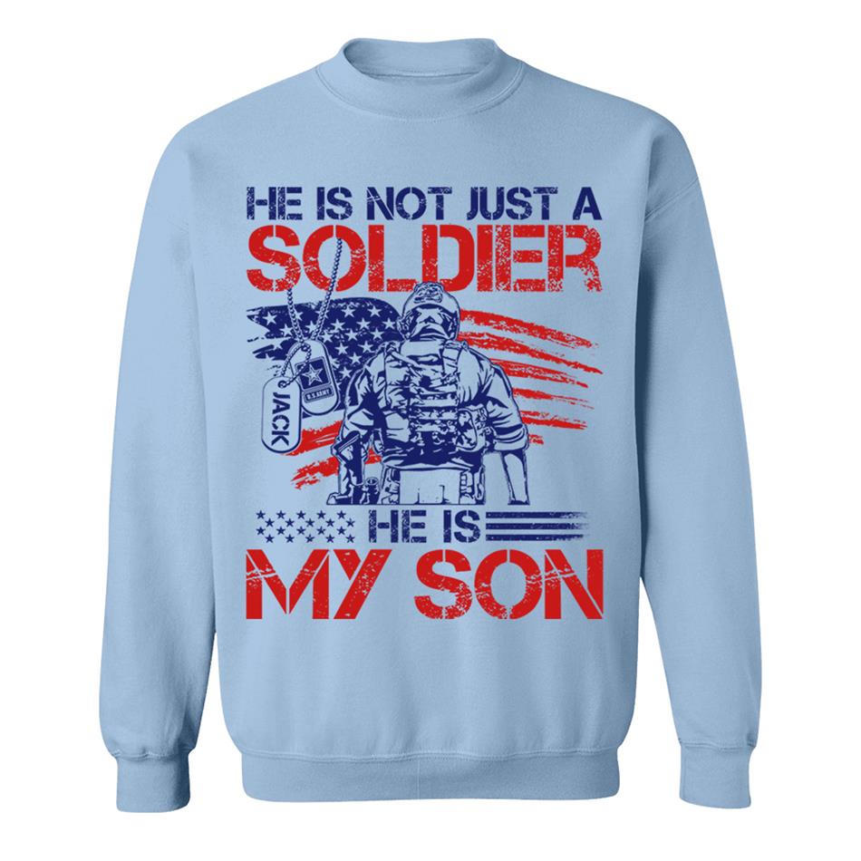 He Is Not Just A Soldier He Is My Son Custom 4th July Shirt For Army Mom Dad Wife... All Military Family Members H2511 Trna