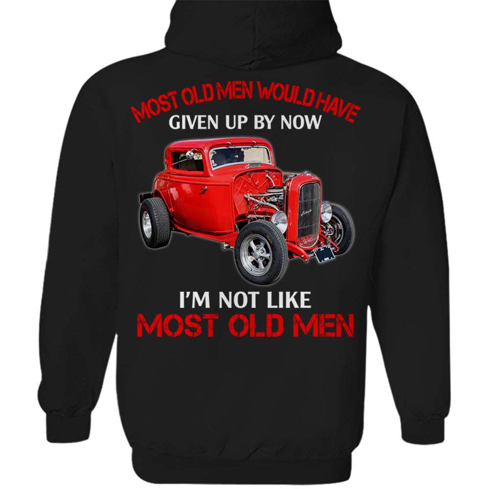 Most Old Men Would Have Given Up By Now I'm Not Like Most Old Men Custom Photo T-shirt For Hot Rod Lovers H2511