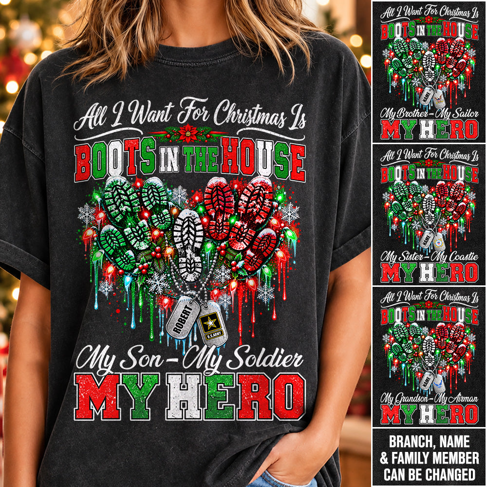All I Want For Christmas Is Boots In The House My Son My Soldier My Hero Custom Shirt For Proud Army Mom Sister Grandma Christmas Shirt H2511 Trna KL07
