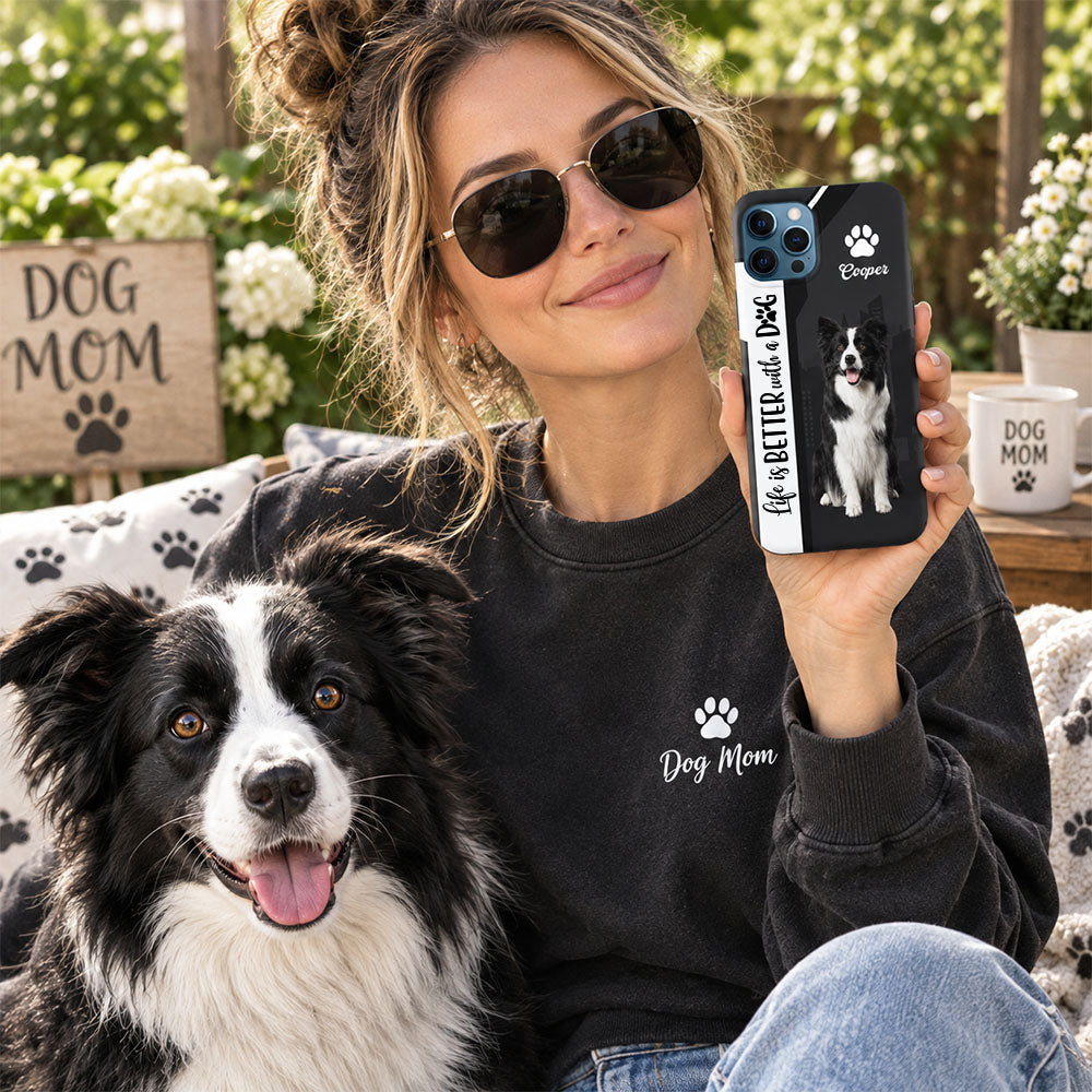 Personalized Life Is Better With A Dog Phone Case, Custom Photo Dog Gift For Dog Lovers T1807 Pt99