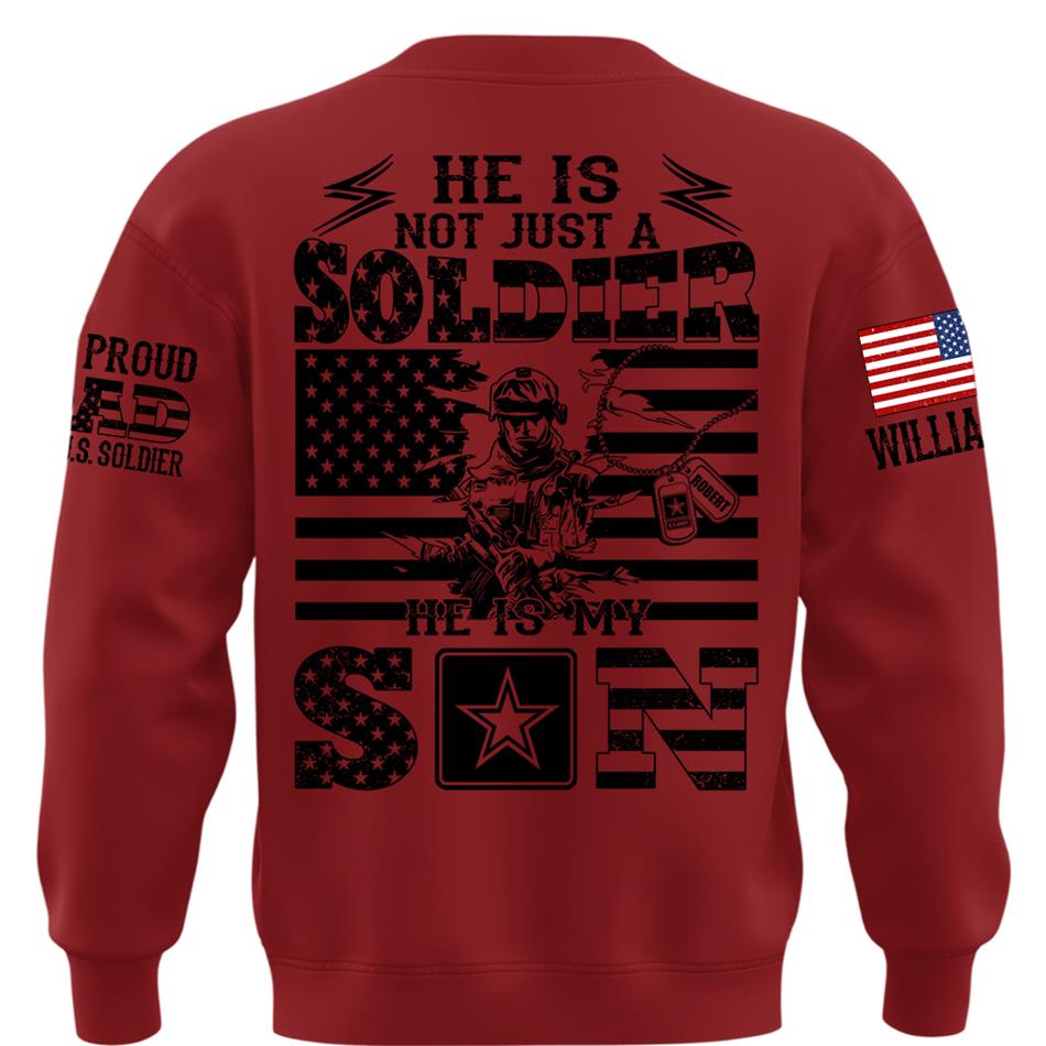 He Is Not Just A Soldier He Is My Son Proud Dad of US Soldier Custom Shirt For Proud Mom Dad Grandma Grandpa Of A Military Soldier H2511 Trna