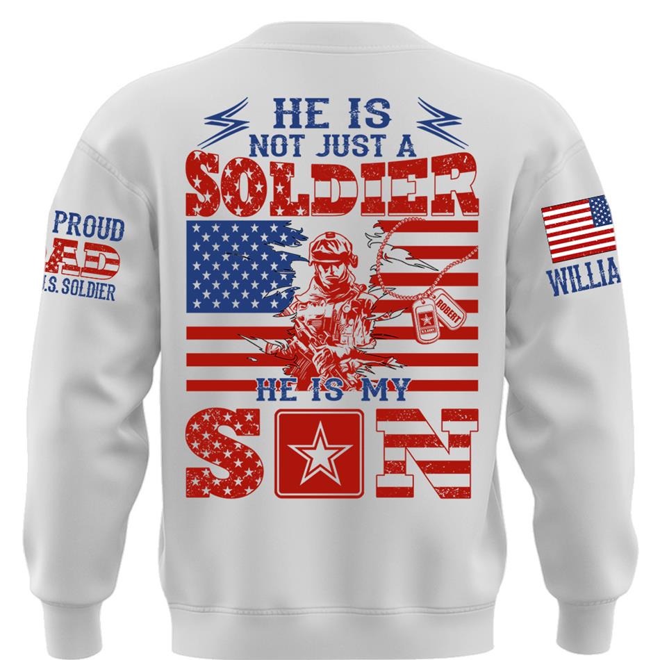 He Is Not Just A Soldier He Is My Son Proud Dad of US Soldier Custom Shirt For Proud Mom Dad Grandma Grandpa Of A Military Soldier H2511 Trna