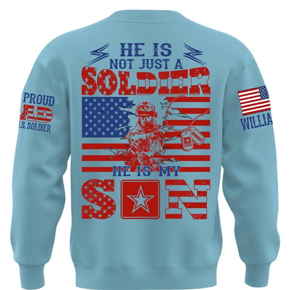 He Is Not Just A Soldier He Is My Son Proud Dad of US Soldier Custom Shirt For Proud Mom Dad Grandma Grandpa Of A Military Soldier H2511 Trna