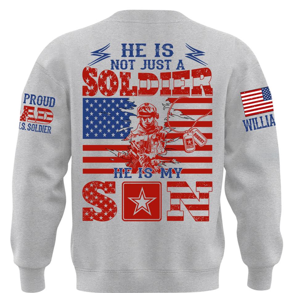 He Is Not Just A Soldier He Is My Son Proud Dad of US Soldier Custom Shirt For Proud Mom Dad Grandma Grandpa Of A Military Soldier H2511 Trna