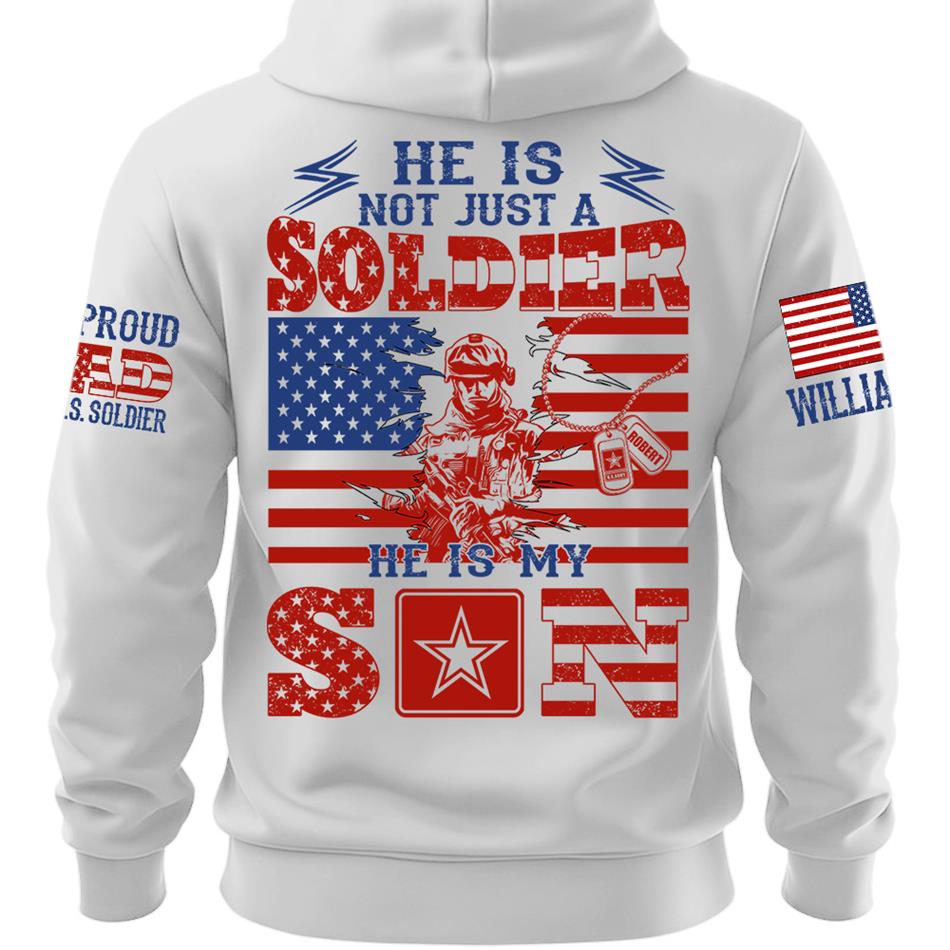 He Is Not Just A Soldier He Is My Son Proud Dad of US Soldier Custom Shirt For Proud Mom Dad Grandma Grandpa Of A Military Soldier H2511 Trna