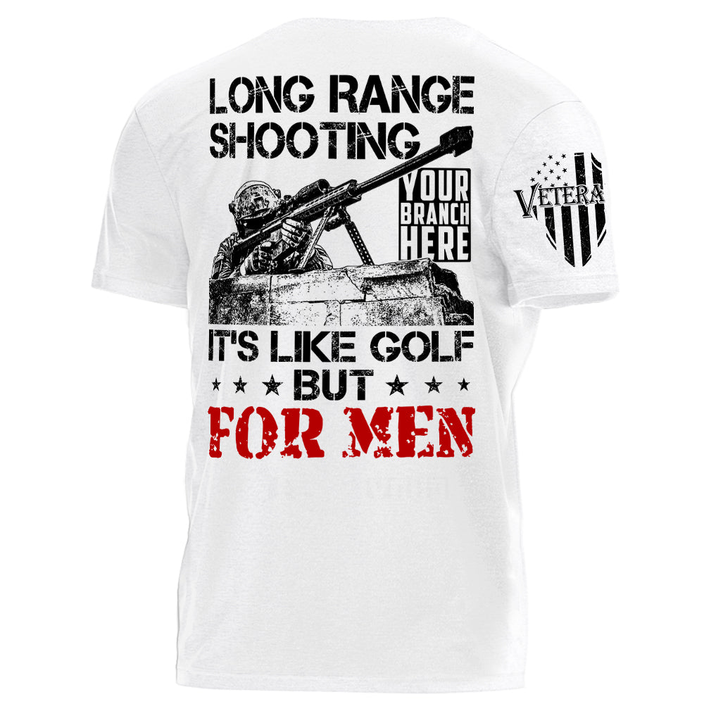 Long Range Shooting It's Like Golf But For Men Personalized Shirt For Veteran H2511