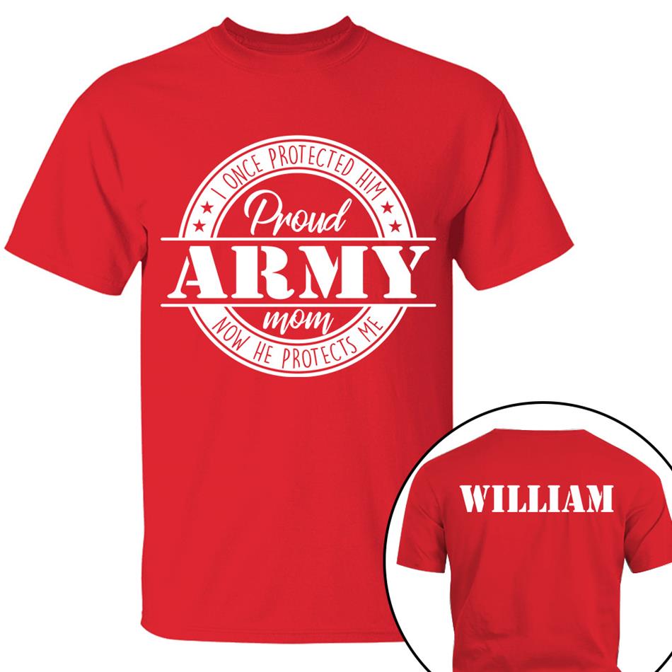 I Once Protected Him Now He Protects Me Proud Army Mom Custom Shirt For US Military Mom Dad Grandma... Family Member H2511 Trna