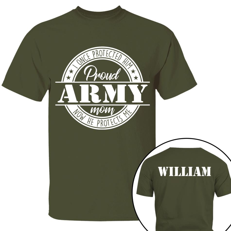 I Once Protected Him Now He Protects Me Proud Army Mom Custom Shirt For US Military Mom Dad Grandma... Family Member H2511 Trna
