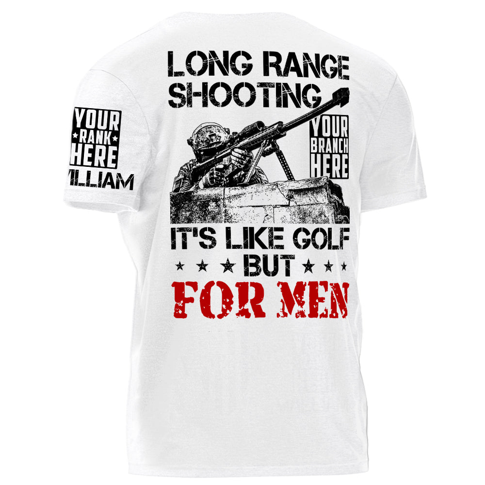Long Range Shooting It's Like Golf But For Men Personalized Shirt For Veteran H2511