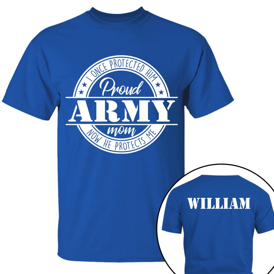 I Once Protected Him Now He Protects Me Proud Army Mom Custom Shirt For US Military Mom Dad Grandma... Family Member H2511 Trna
