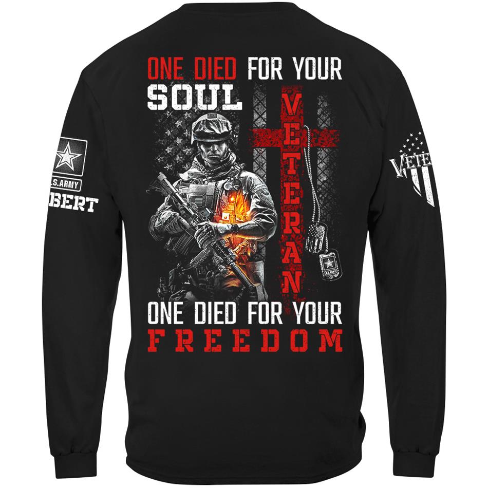 One Die For Your Soul One Die For Your Freedom Custom Shirt For Proud US Veteran Soldiers Shirt H2511 Trna