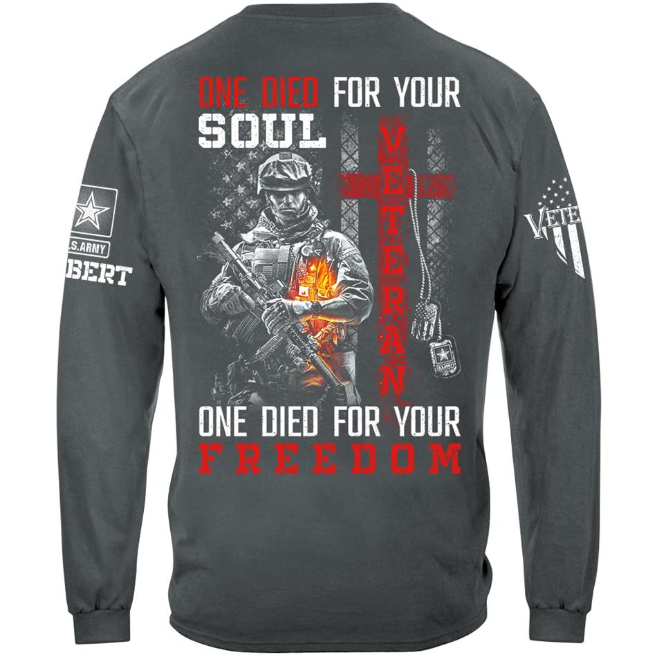 One Die For Your Soul One Die For Your Freedom Custom Shirt For Proud US Veteran Soldiers Shirt H2511 Trna