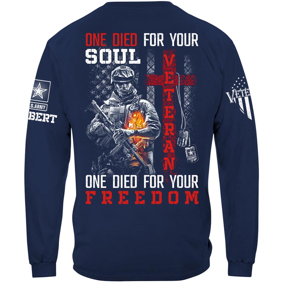 One Die For Your Soul One Die For Your Freedom Custom Shirt For Proud US Veteran Soldiers Shirt H2511 Trna