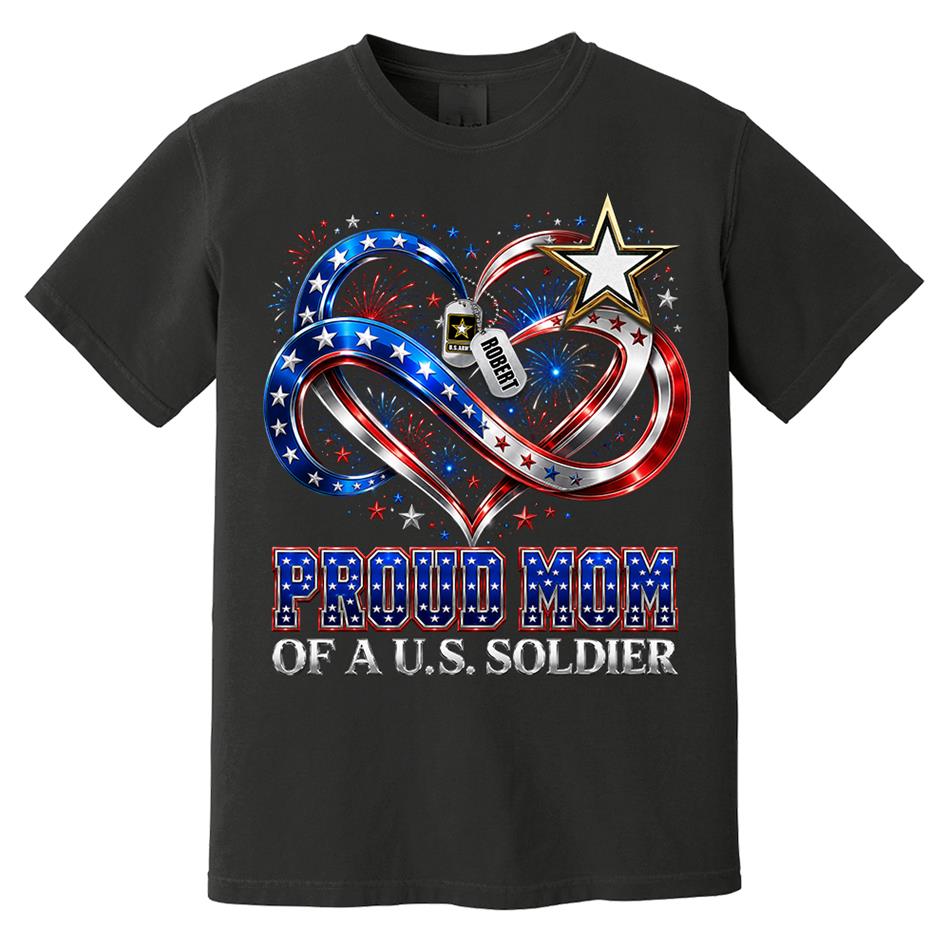 Proud Mom Of A US Soldier Heart Infinity Love Custom Shirt For Army Mom Sister Grandma 4th July Shirt H2511 Trna