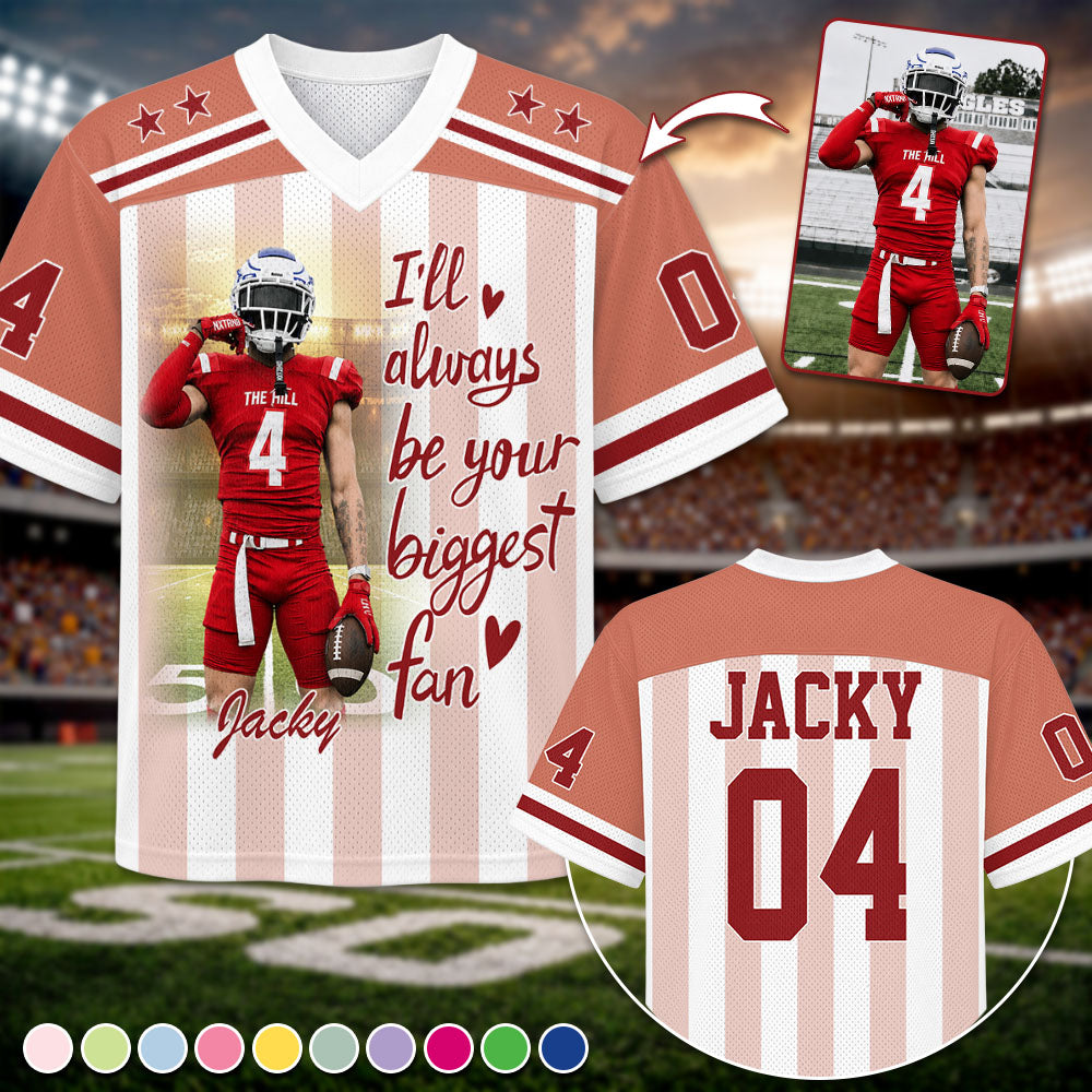 I'll Always Be Your Biggest Fan, Personalized Football Jersey, Custom Photo Gift For Football Lovers For Sport Family Vr2 T1807 Pt99
