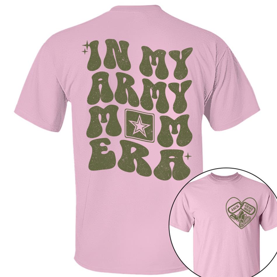 In My Army Mom Are Custom Shirt For US Military Mom Sister Wife Grandma Deployment Gift H2511 Trna