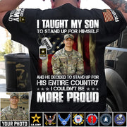 Personalized Shirt I Taught My Son To Stand Up For Himself Shirt Custom Photo Shirt For Proud Military Dad Mom Family Member H2511 Trna