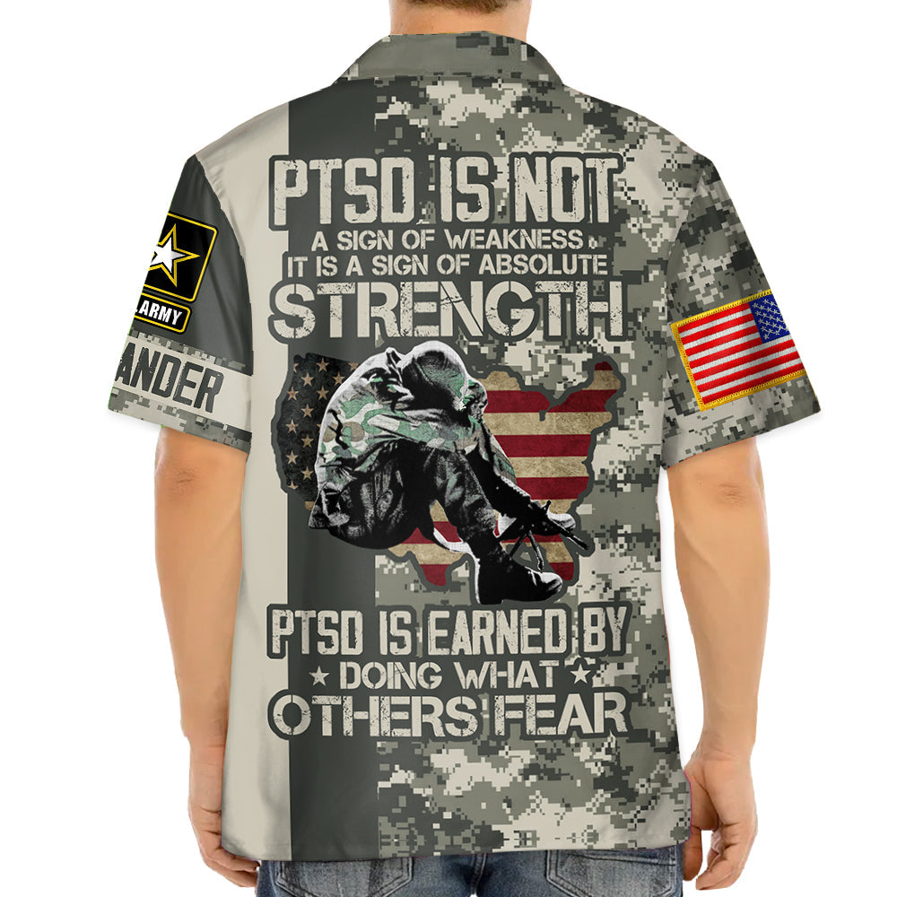 PTSD Is Not A Sign Of Weakness PTSD Is Earned By Doing What Others Fear Personalized Hawaiian Shirt For Veterans H2511
