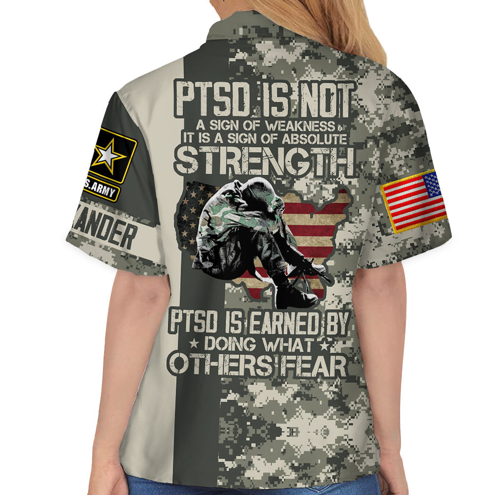 PTSD Is Not A Sign Of Weakness PTSD Is Earned By Doing What Others Fear Personalized Hawaiian Shirt For Veterans H2511
