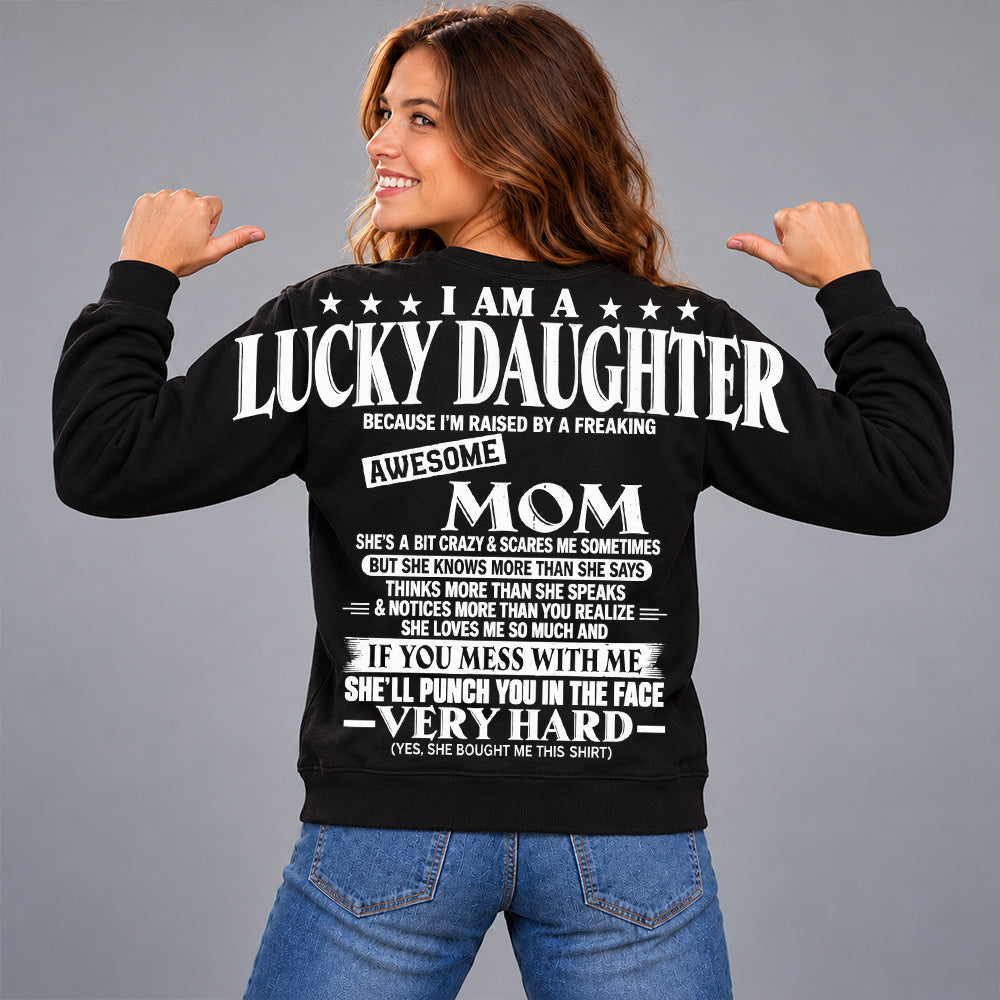 I Am A Lucky Daughter Because I’m Raised By A Freaking Awesome Mom Oversized Shoulder Print Shirt T24