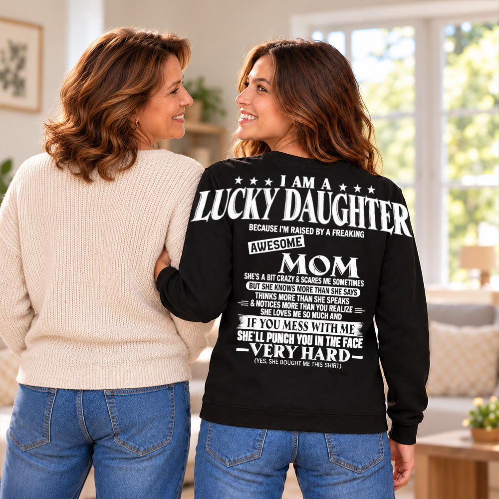 I Am A Lucky Daughter Because I’m Raised By A Freaking Awesome Mom Oversized Shoulder Print Shirt T24
