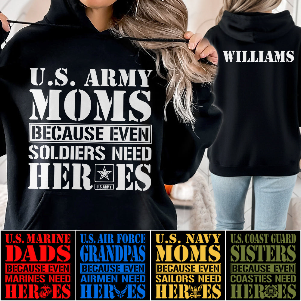 Army Mom Because Even Soldiers Need Heroes Custom Shirt For Proud Military Mom Dad Sister Grandma Shirt Hoodie H2511