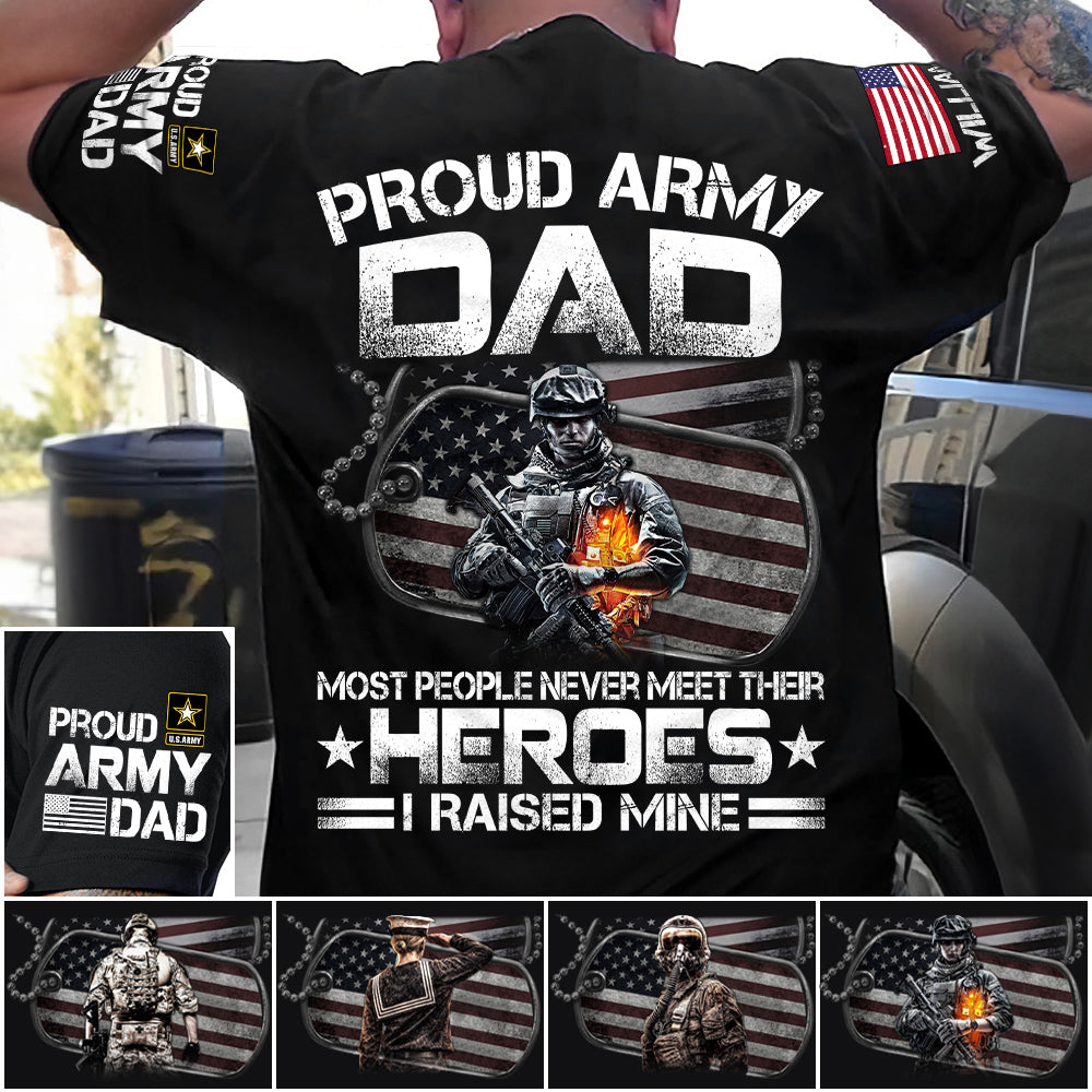 Proud Army Dad Most People Never Meet Their Heroes I Raised Mine Custom Shirt For Proud Military Mom Dad Grandma Shirt Father's Day Mother's Day Shirt H2511 Trna