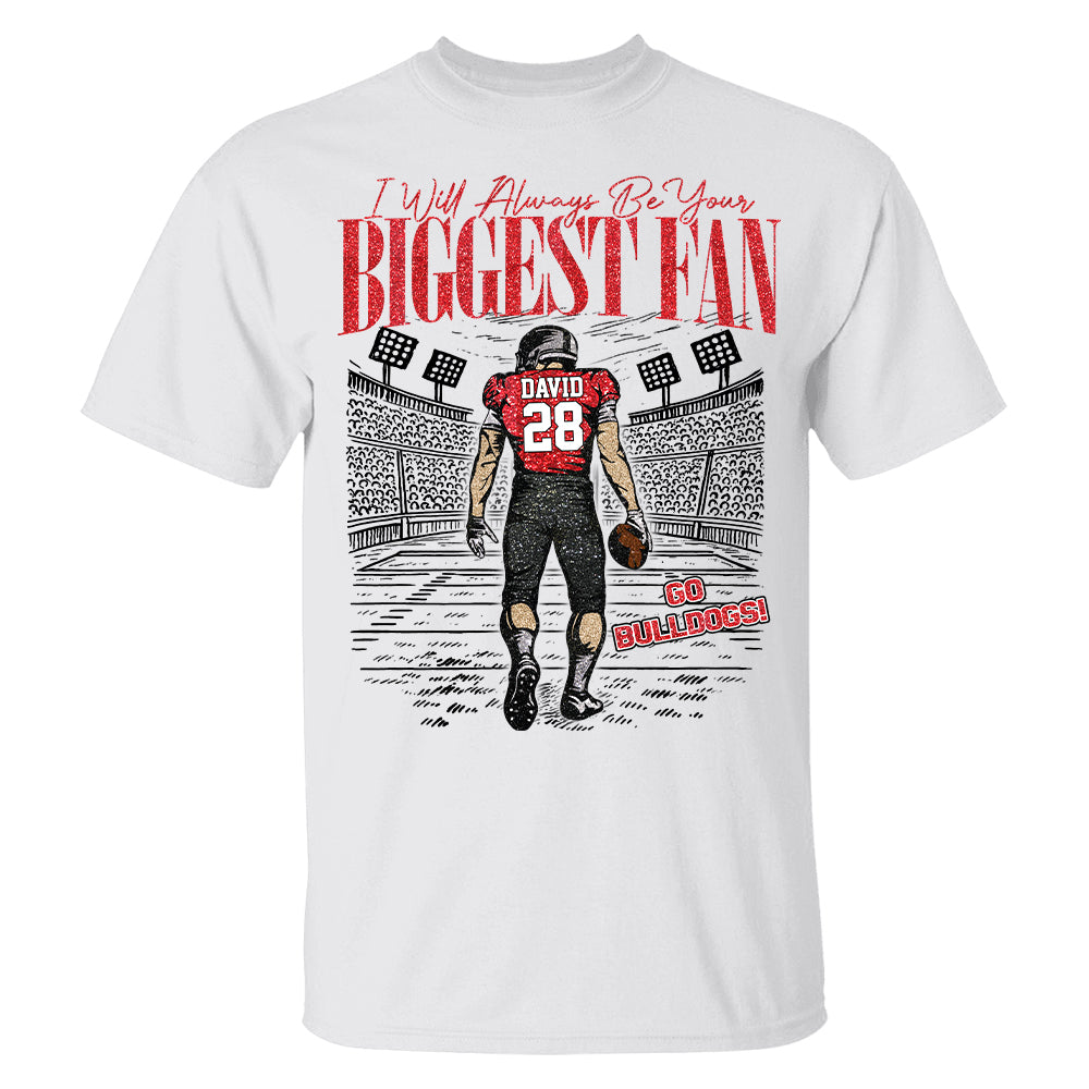 I'll Always Be Your Biggest Fan Personalized Football Shirt NA04 T24