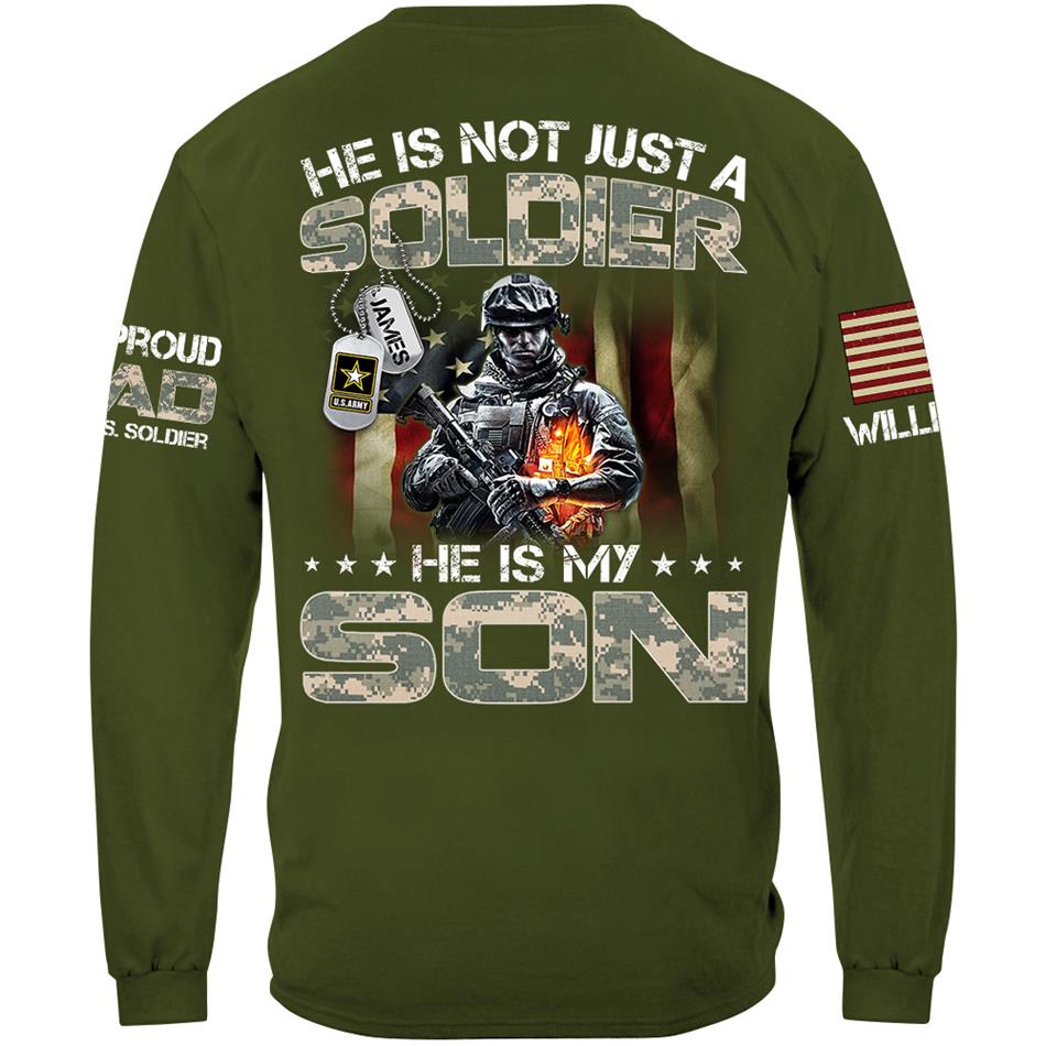 He Is Not Just A Soldier He Is My Son Proud Dad Of A US Soldier Custom Shirt For Proud Army Military Dad Mom Grandma H2511 Trna