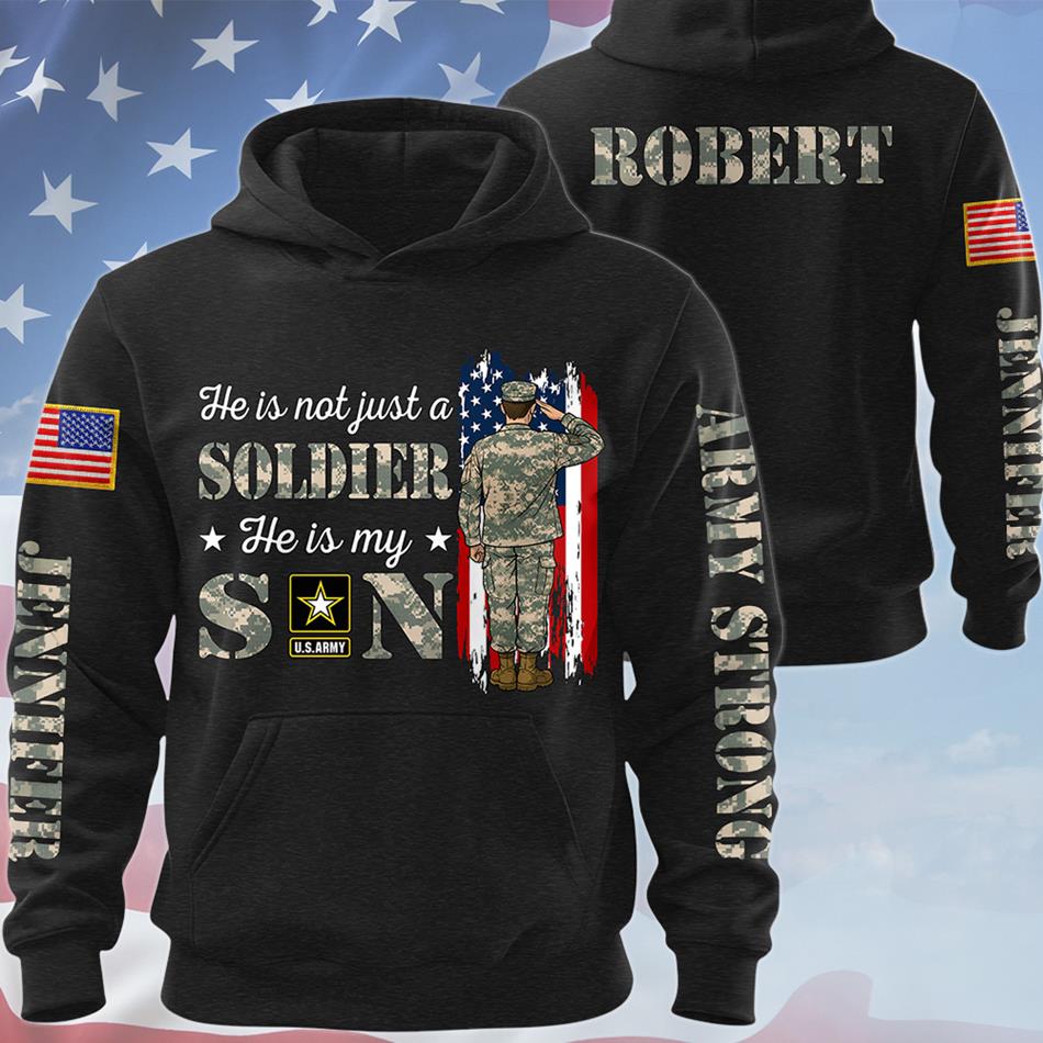 He Is Not Just A Soldier He Is My Son Custom All Over Print Shirt Hoodie Gift For Proud US Military Family Members Shirt H2511 Trna